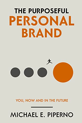 The Purposeful Personal Brand: You, Now and in the Future - Pdf
